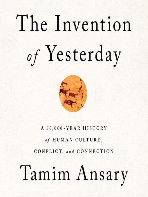 Title details for The Invention of Yesterday by Tamim Ansary - Wait list